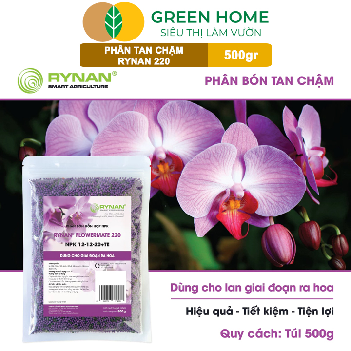 Phân Tan Chậm GreenHome, Rynan 220, Bao 500gr, Dùng Cho Phong Lan Ra Hoa, Hoa Bền Màu