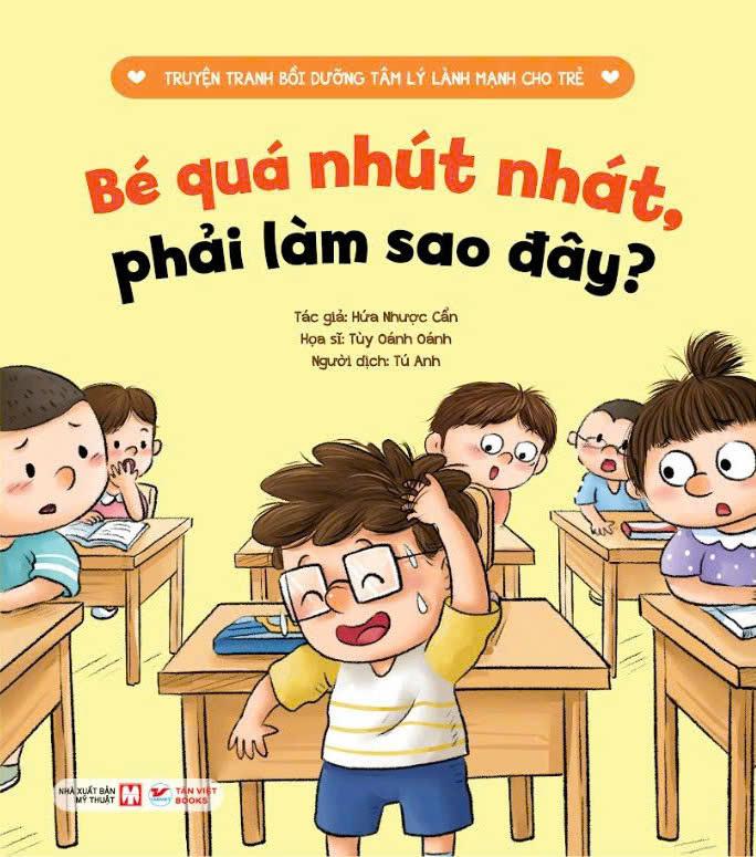 Sách - Truyện Tranh Bồi Dưỡng Tâm Lý Lành Mạnh Cho Trẻ - Bé Quá Nhút Nhát, Phải Làm Sao Đây?
