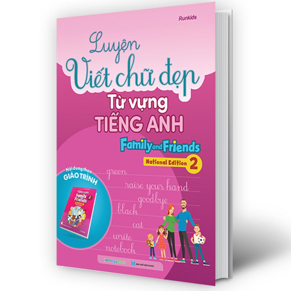 Luyện Viết Chữ Đẹp Từ Vựng Tiếng Anh Family And Friends - National Edition 2 (MEGABOOK)