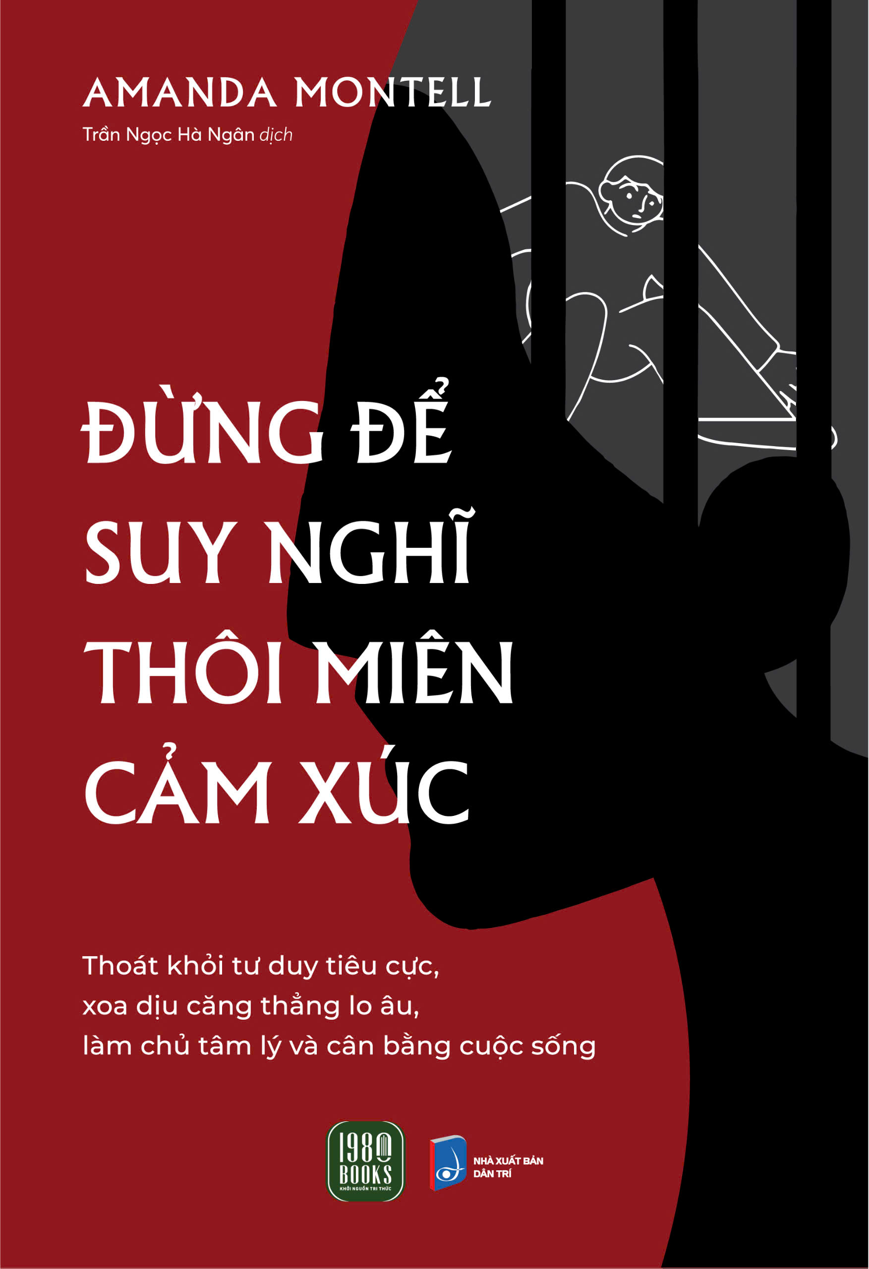 Sách - Đừng Để Suy Nghĩ Thôi Miên Cảm Xúc (Amanda Montell)