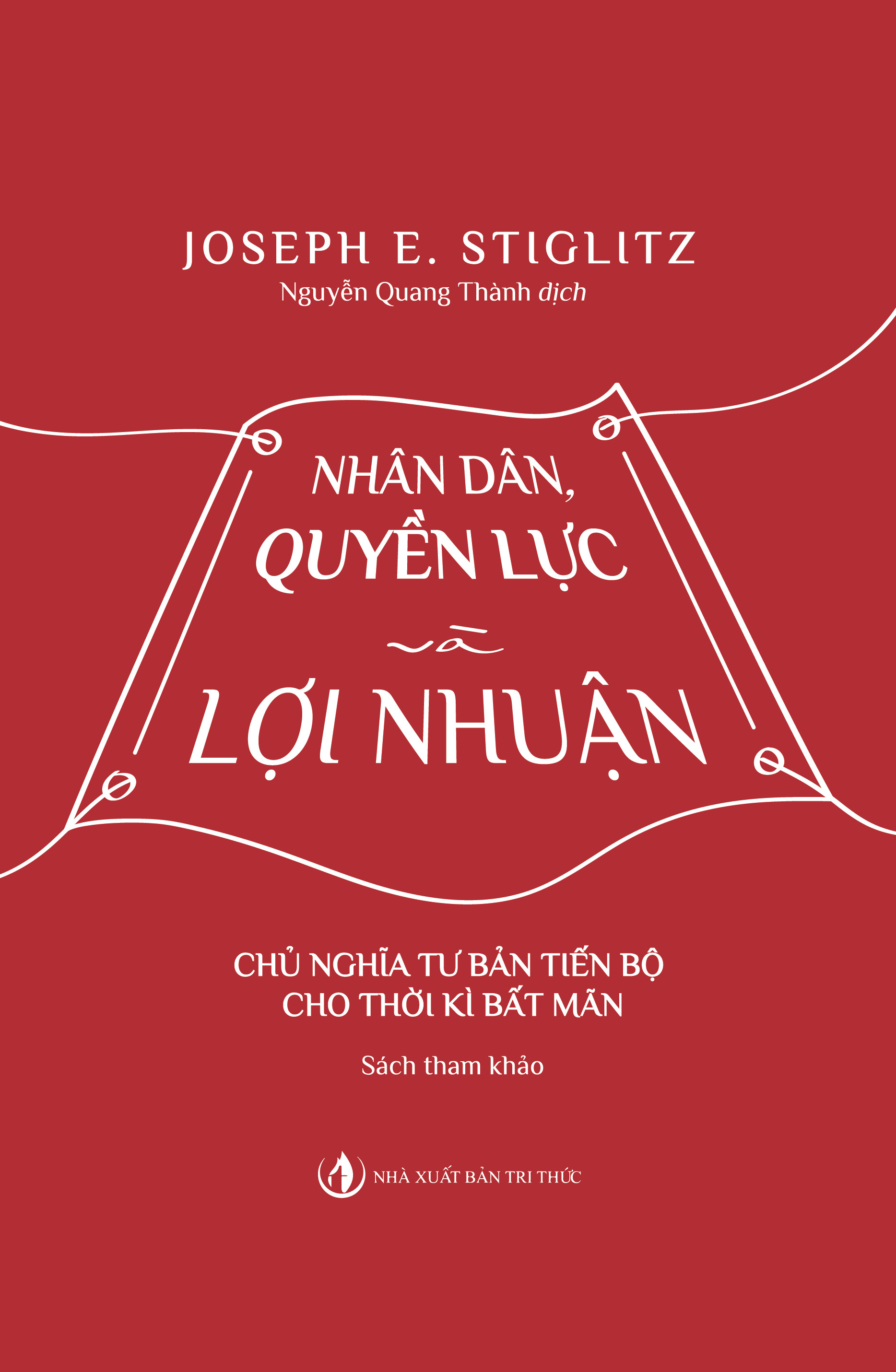 Nhân Dân, Quyền Lực Và Lợi Nhuận - Chủ Nghĩa Tư Bản Tiến Bộ Cho Thời Kì Bất Mãn (Sách tham khảo)