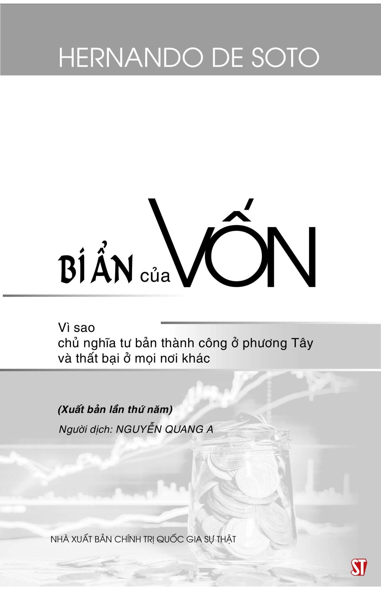 Bí Ẩn Của Vốn - Vì Sao Chủ Nghĩa Tư Bản Thành Công Ở Phương Tây Và Thất Bại Ở Mọi Nơi Khác