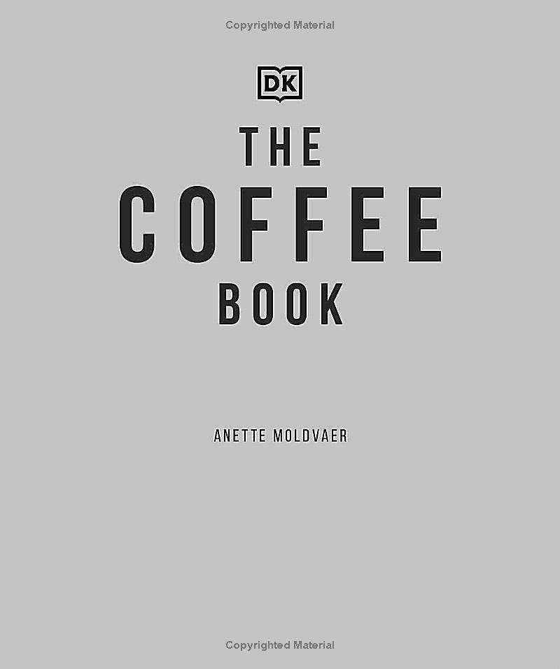 The Coffee Book: Barista Tips * Recipes * Beans From Around The World