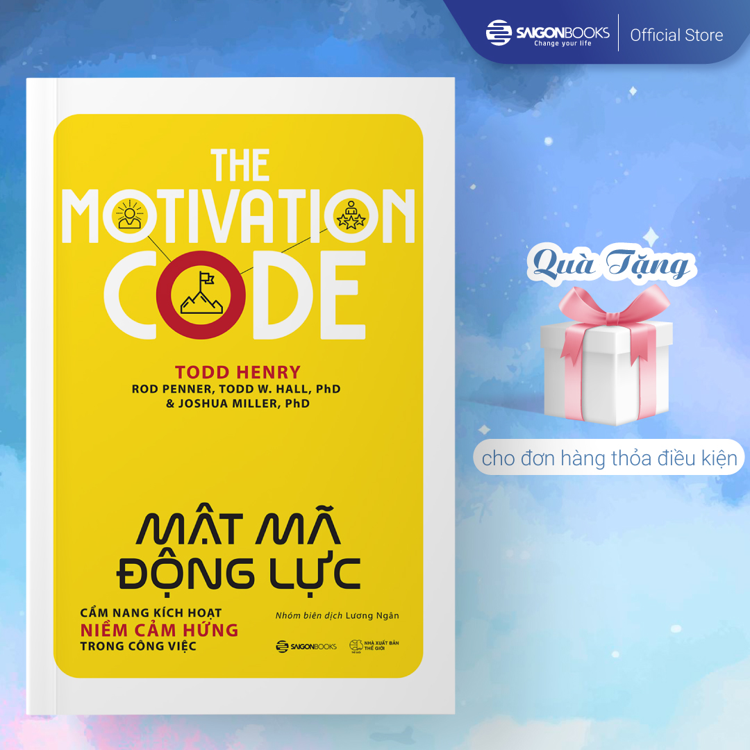 SÁCH - Mật mã động lực (The Motivation Code) - Tác giảJoshua Miller, PhD , Rod Penner , Todd Henry , Todd W. Hall, PhD