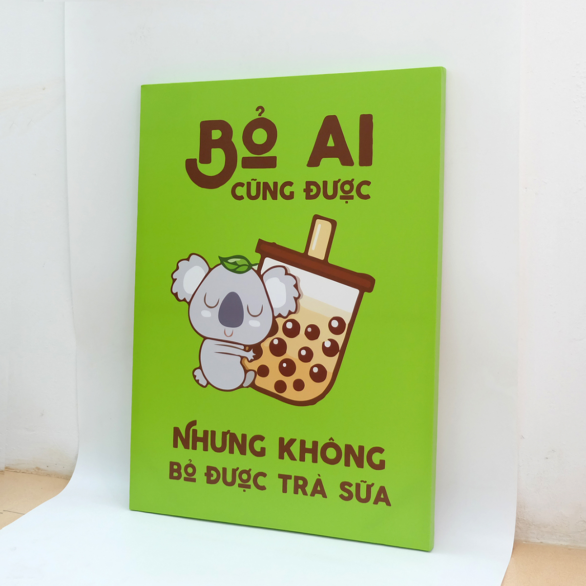 Tranh slogan canvas tạo động lực [trang trí quán trà sữa] TSV022 Bỏ ai cũng được nhưng không bỏ được trà sữa Cocopic