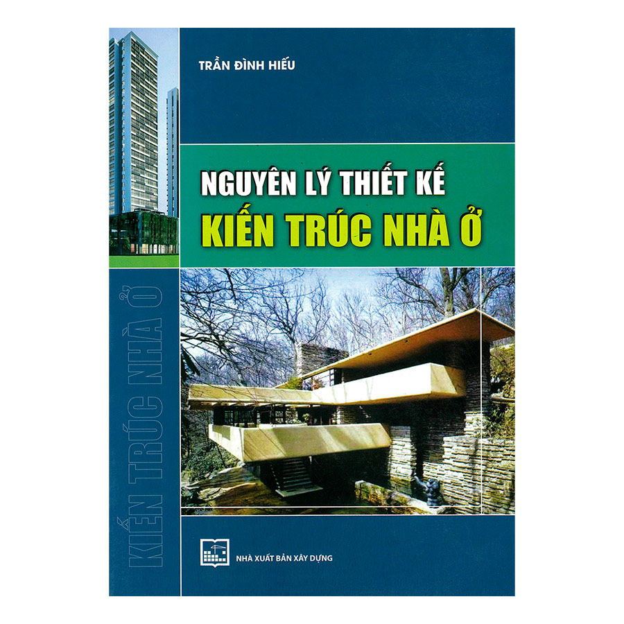 Nguyên Lý Thiết Kế Kiến Trúc Nhà Ở - Trần Đình Hiếu