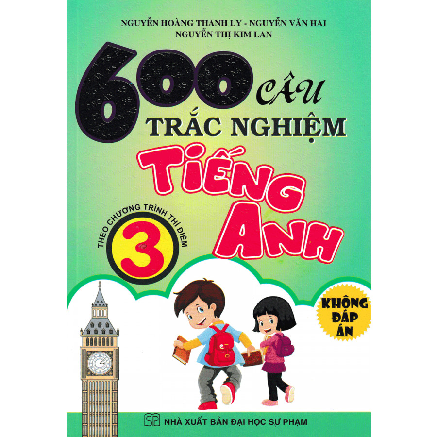 600 Câu Trắc Nghiệm Tiếng Anh 3 ( Không Đáp Án)