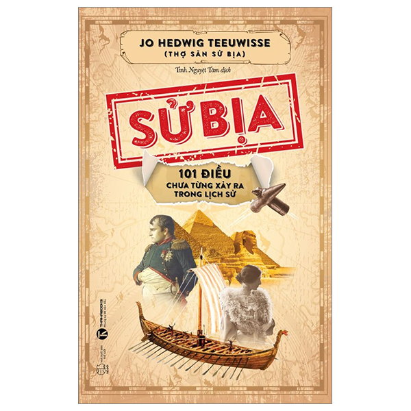 Sử Bịa - 101 Điều Chưa Từng Xảy Ra Trong Lịch Sử