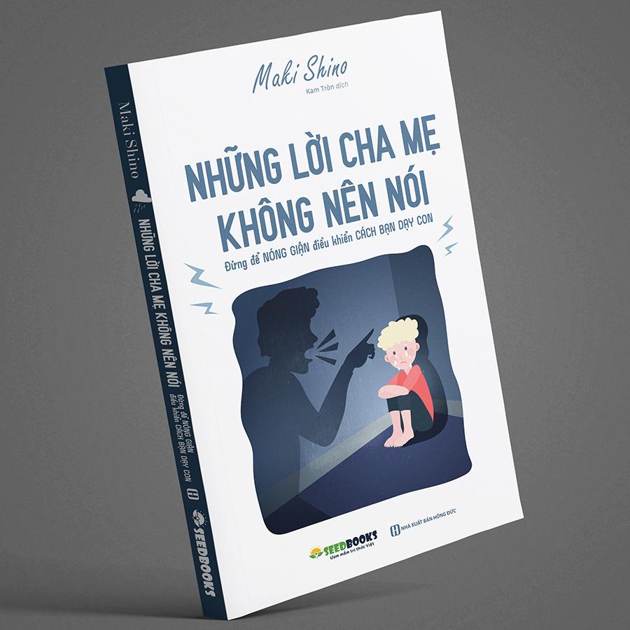 Những Lời Cha Mẹ Không Nên Nói - Đừng Để Nóng Giận Điều Khiển Cách Bạn Dạy Con