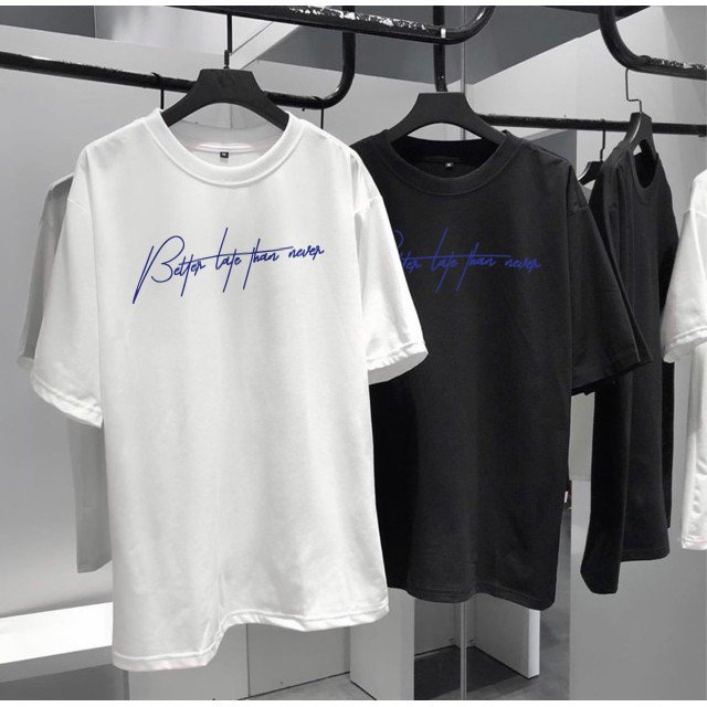 Áo Thun Nữ In Better Late Than Never