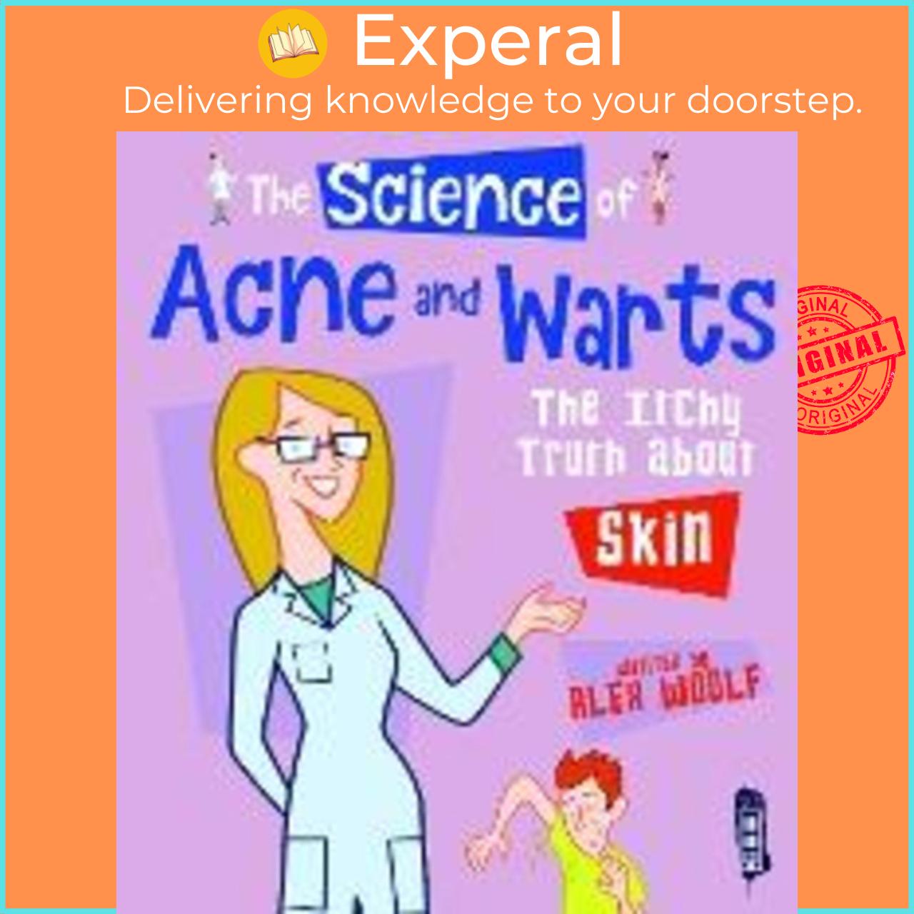 Sách - The Science of Acne &amp; Warts : The Itchy Truth About Skin by Alex Woolf
