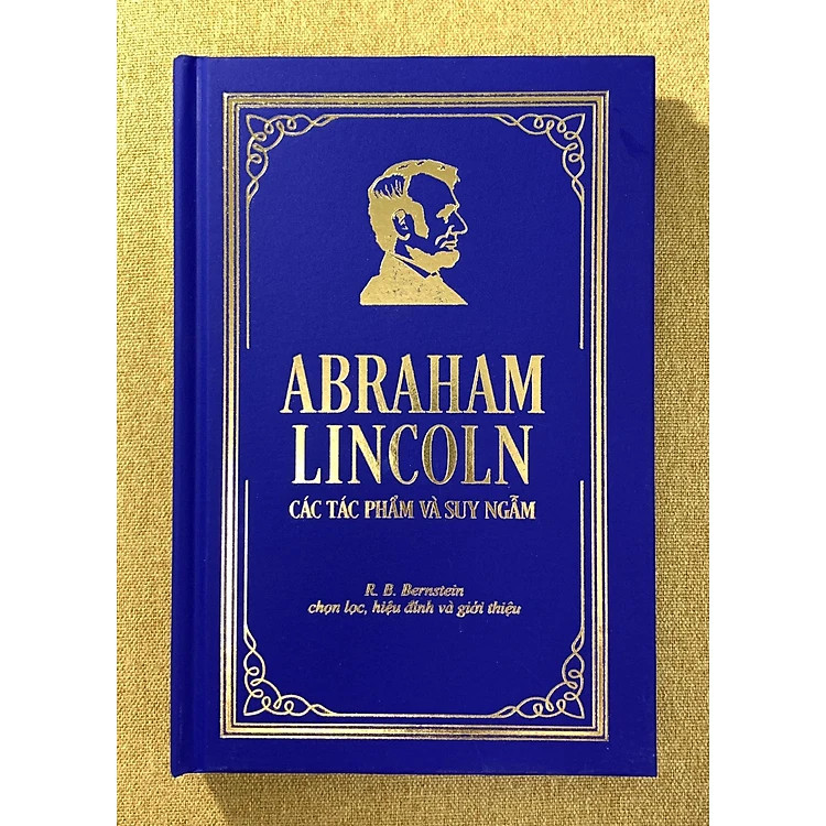 (Bìa Cứng) Abraham Lincoln - Các Tác Phẩm Và Suy Ngẫm - R.B. Bernstein - Bội Quỳnh &amp; Thảo Trúc dịch