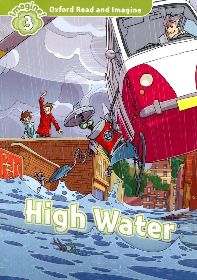 Oxford Read &amp; Imagine: Level 3: High Water