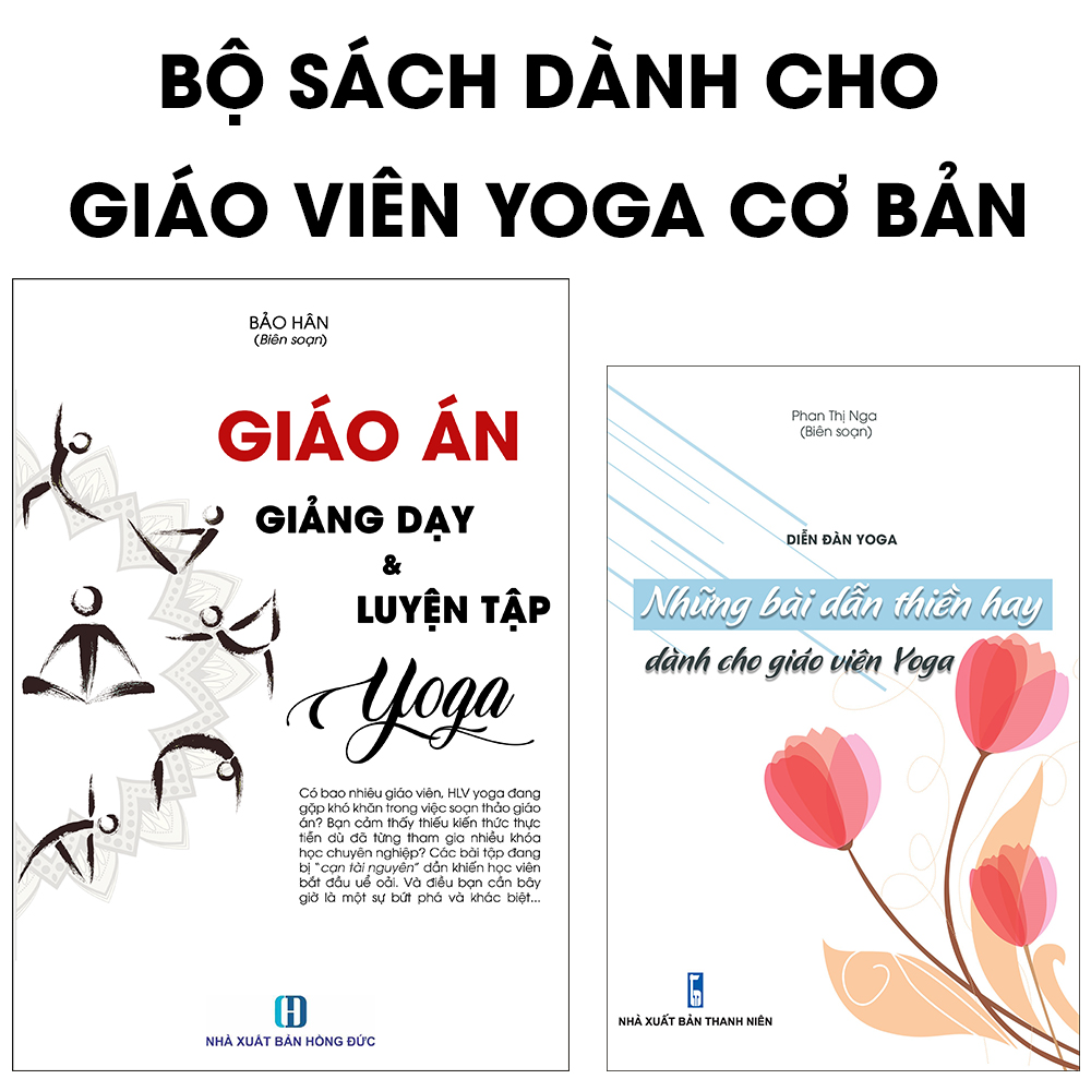 [Nhập 1212B15K giảm 15K đơn 199K] Bộ sách dành cho Giáo viên Yoga cơ bản: Giáo án giảng dạy & luyện tập Yoga + Những bài dẫn thiền hay dành cho giáo viên Yoga