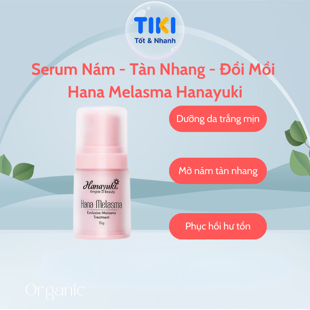 Serum Nám Hana Melasma Hanayuki Chính Hãng Tinh Chất Giảm Thâm Nám Tàn Nhang Đồi Mồi Dưỡng Trắng Da 15g &amp; 30g