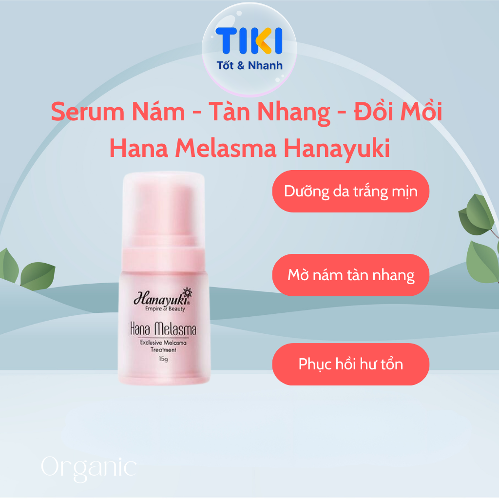 Serum Nám Hana Melasma Hanayuki Chính Hãng Tinh Chất Giảm Thâm Nám Tàn Nhang Đồi Mồi Dưỡng Trắng Da 15g & 30g