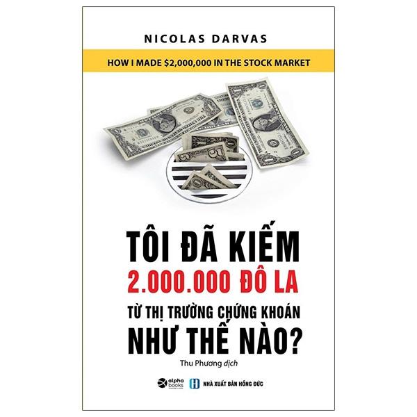 Tôi Đã Kiếm 2.000.000 Đô La Từ Thị Trường Chứng Khoán Như Thế Nào Tái Bản 2021