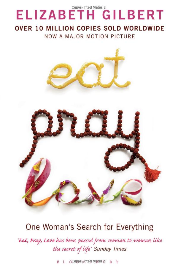 Eat , Pray , Love : One Woman Search for Everything Across Italy , India and Indonesia