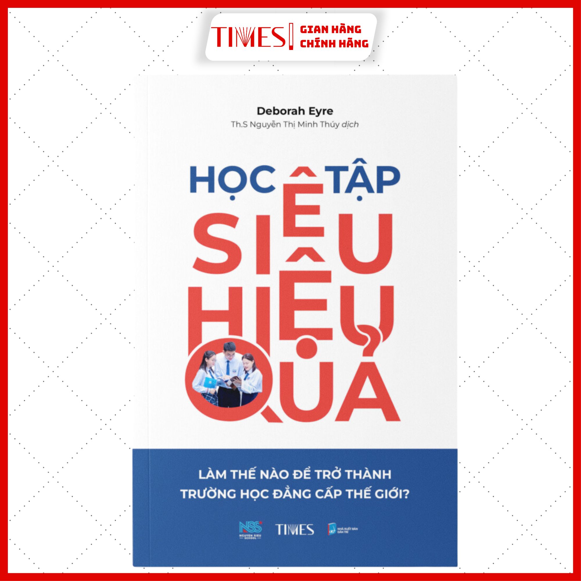 Sách - Học Tập Siêu Hiệu Quả: Làm Thế Nào Để Trở Thành Trường Học Đẳng Cấp Thế Giới?