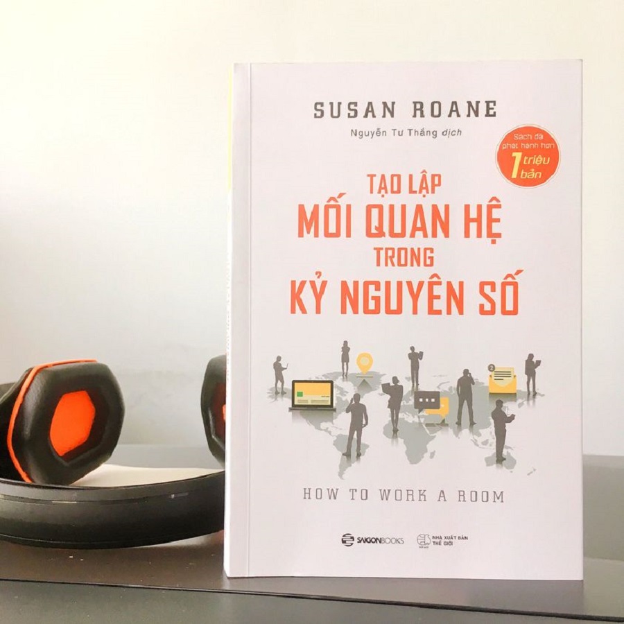 Tạo lập mối quan hệ trong kỷ nguyên số (How to Work a Room) - Tác giả: Susan RoAne