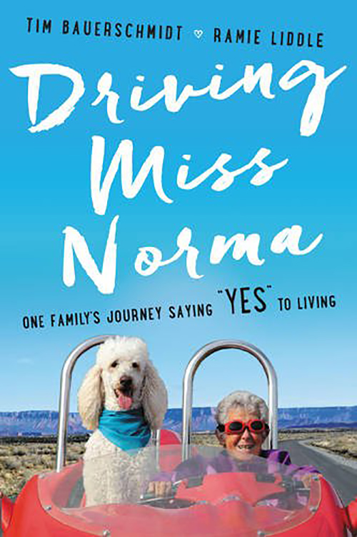 Driving Miss Norma: One Family's Journey Saying &quot;Yes&quot; to Living