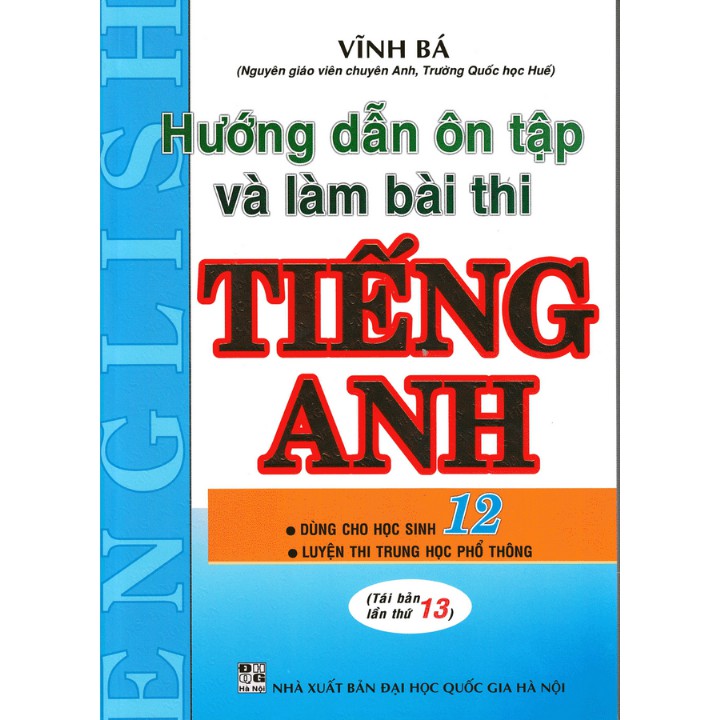 Hướng Dẫn Ôn Tập Và Làm Bài Thi Tiếng Anh 12 ( Vĩnh Bá ) - HA