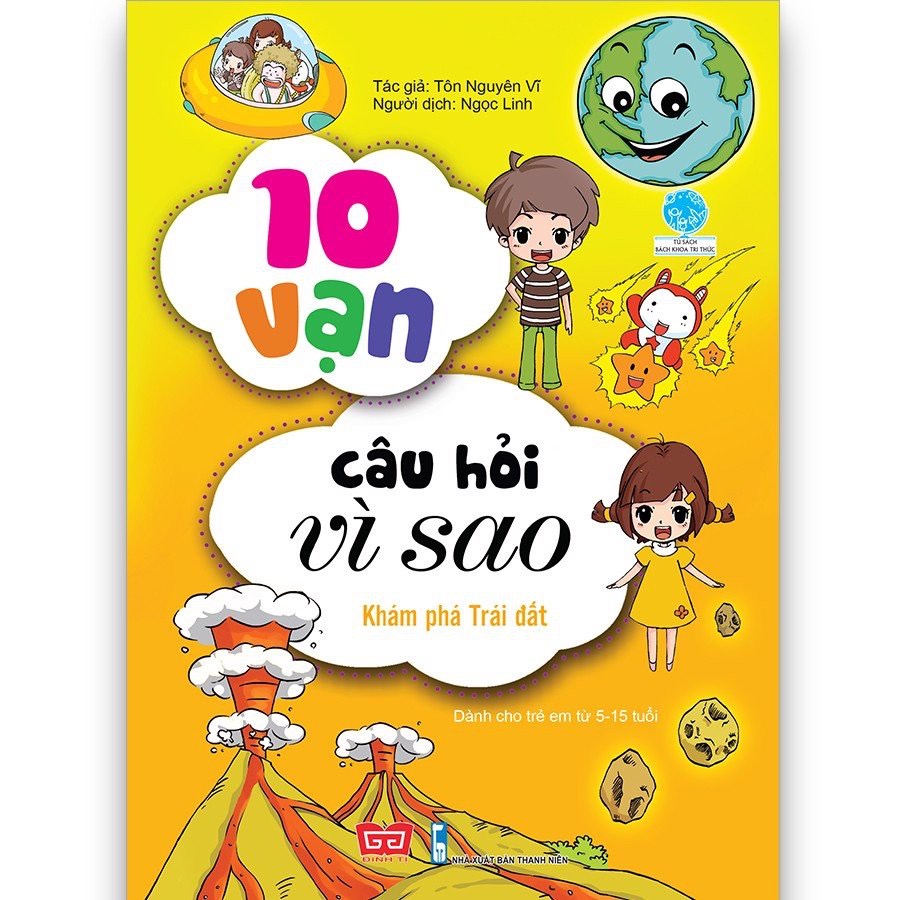 Sách Bách Khoa Tri Thức - 10 Vạn Câu Hỏi Vì Sao - Vũ Trụ - Trái Đất - Đinh Tị Books