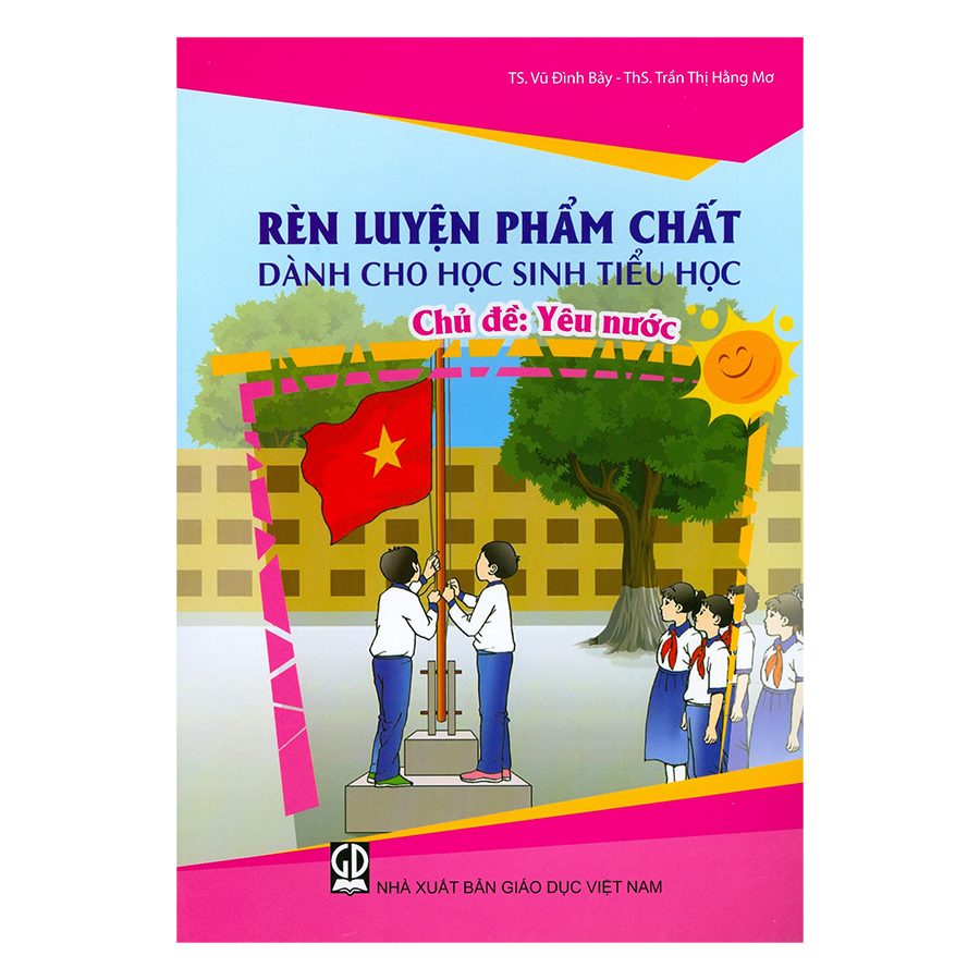 Rèn Luyện Phẩm Chất Dành Cho Học Sinh Tiểu Học - Yêu Nước