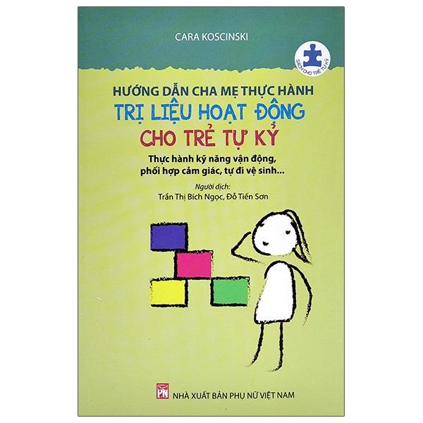 Hướng Dẫn Cha Mẹ Thực Hành Trị Liệu Hoạt Động Cho Trẻ Tự Kỷ (Tái Bản 2022)