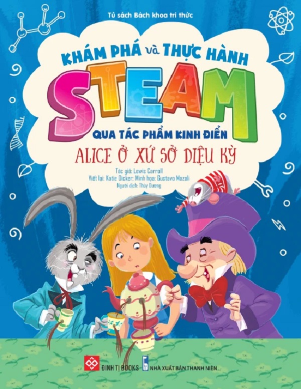 Sách Thiếu Nhi Khám Phá và Thực Hành STEAM Qua Tác Phẩm Kinh Điển - Đinh Tị Books