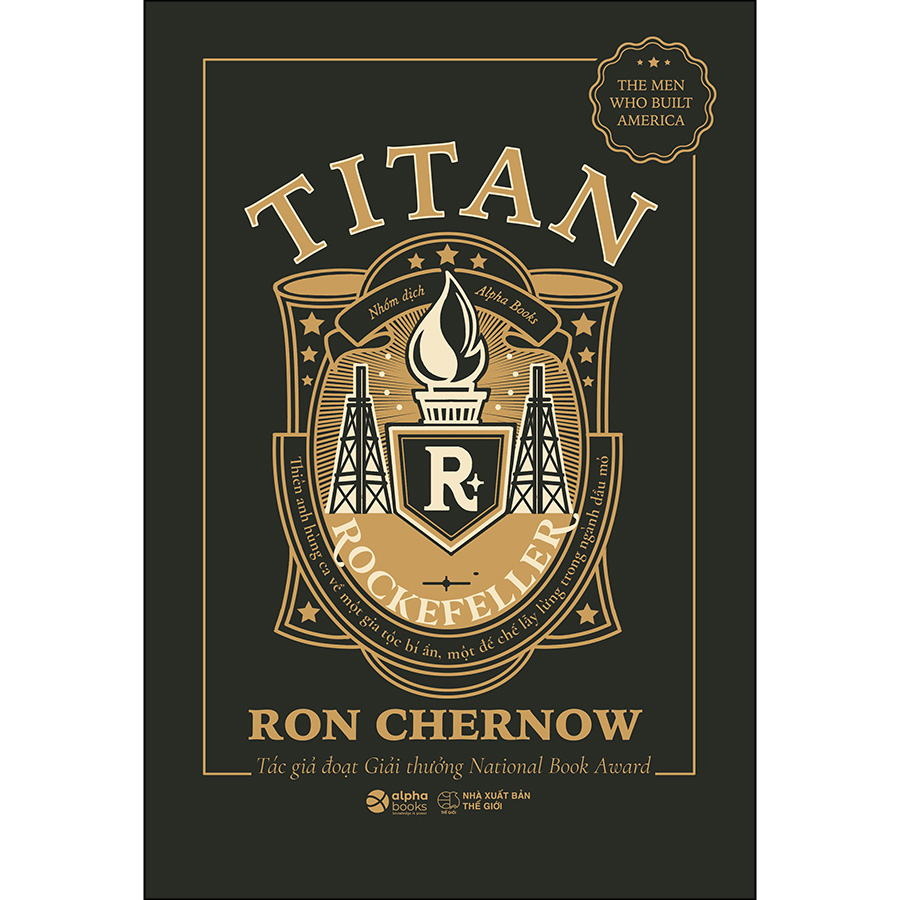 Titan - Gia Tộc Rockefeller - Thiên Anh Hùng Ca Về Một Gia Tộc Bí Ẩn, Một Đế Chế Lẫy Lừng Trong Ngành Dầu Mỏ Bìa Đen