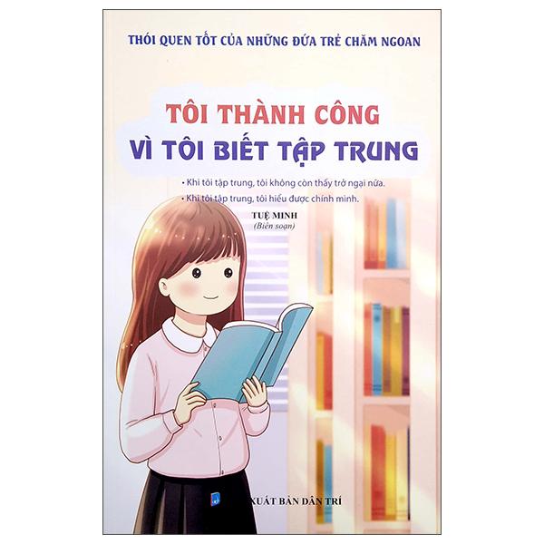Thói Quen Tốt Của Những Đứa Trẻ Chăm Ngoan - Tôi Thành Công Vì Tôi Biết Tập Trung