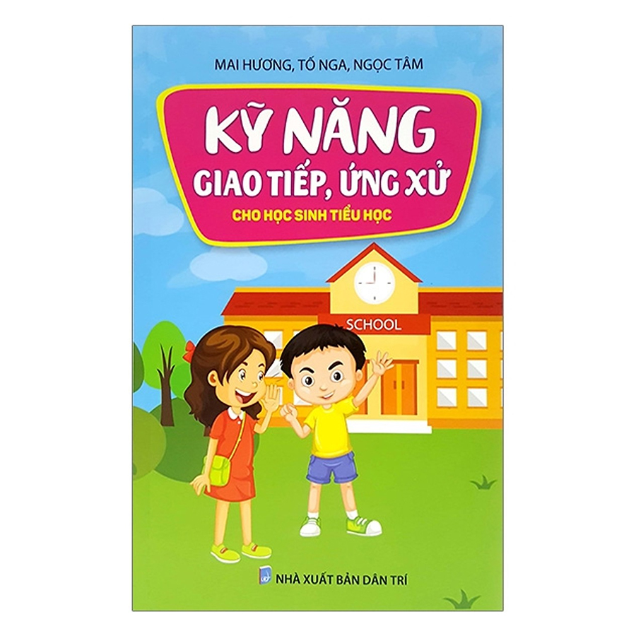 Kỹ Năng Giao Tiếp , Ứng Xử Cho Học Sinh Tiểu Học