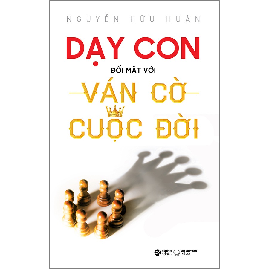 Dạy Con Đối Mặt Với Ván Cờ Cuộc Đời (Tái Bản)