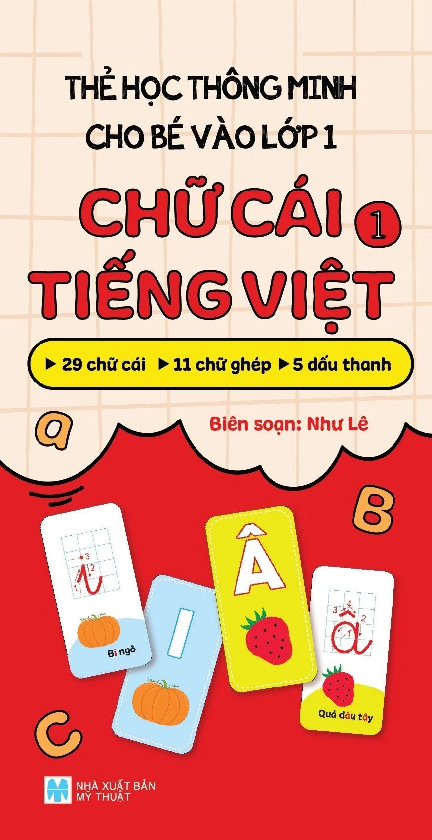 Thẻ Học Thông Minh Cho Bé Vào Lớp 1: Chữ Cái Tiếng Việt 1 (Tái Bản 2025)