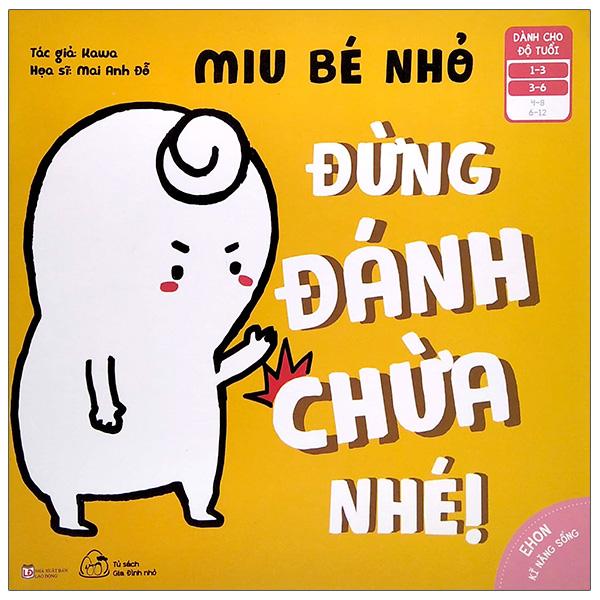 Ehon Kỹ Năng Sống - Miu Bé Nhỏ - Đừng Đánh Chừa Nhé! (Dành Cho Độ Tuổi 1-6)