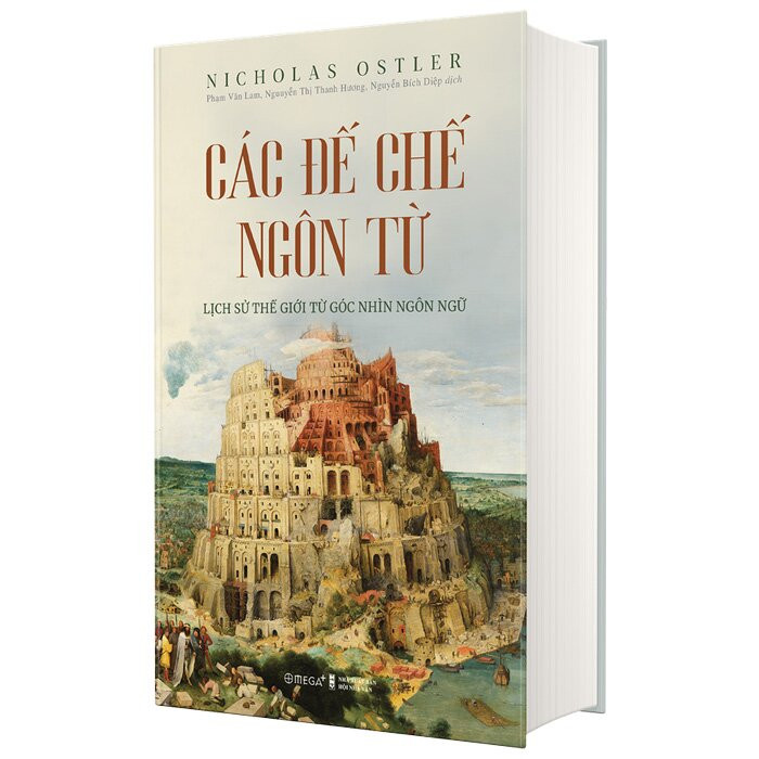 (Bìa Cứng) Các Đế Chế Ngôn Từ - Lịch Sử Thế Giới Từ Góc Nhìn Ngôn Ngữ - Nicholas Ostler