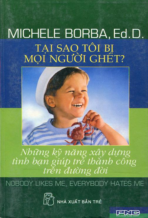 Sách Tại Sao Tôi Bị Mọi Người Ghét? Những Kỹ Năng Xây Dựng Tình Bạn Giúp Trẻ Thành Công Trên Đường Đời