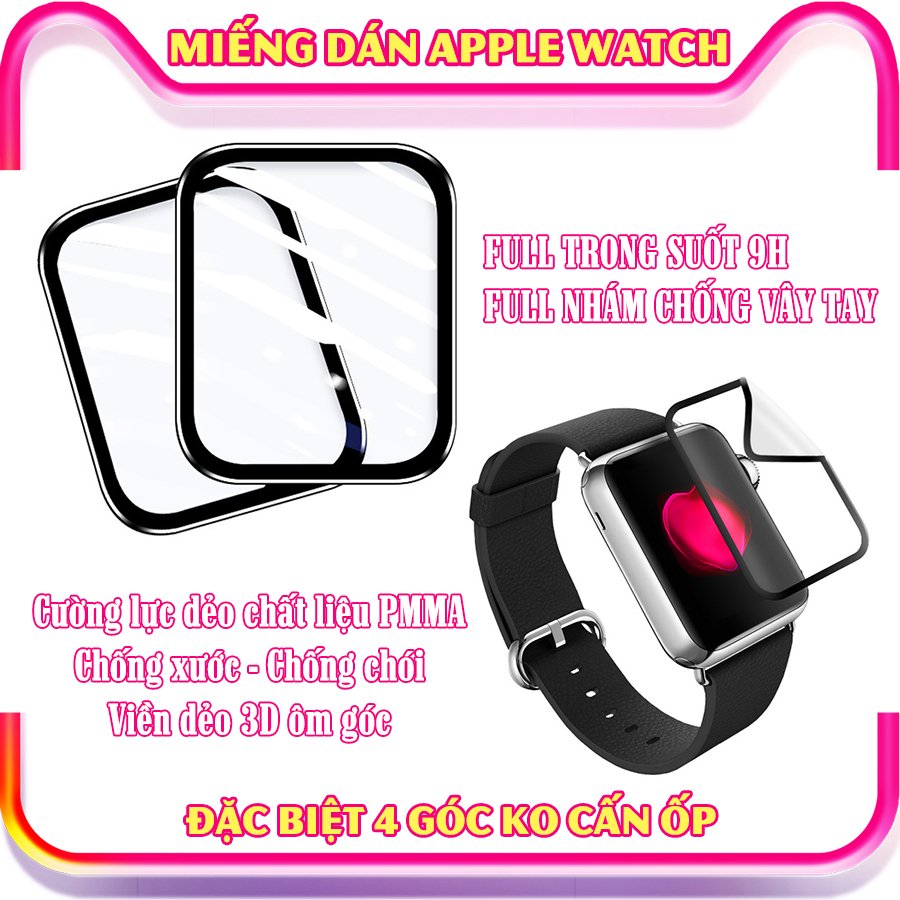 (Đặc biệt 4 góc ko cấn ốp) Miếng dán cường lực dẻo trong &amp; nhám full màn viền cong 3D cho Apple Watch size 38/40/42/44mm