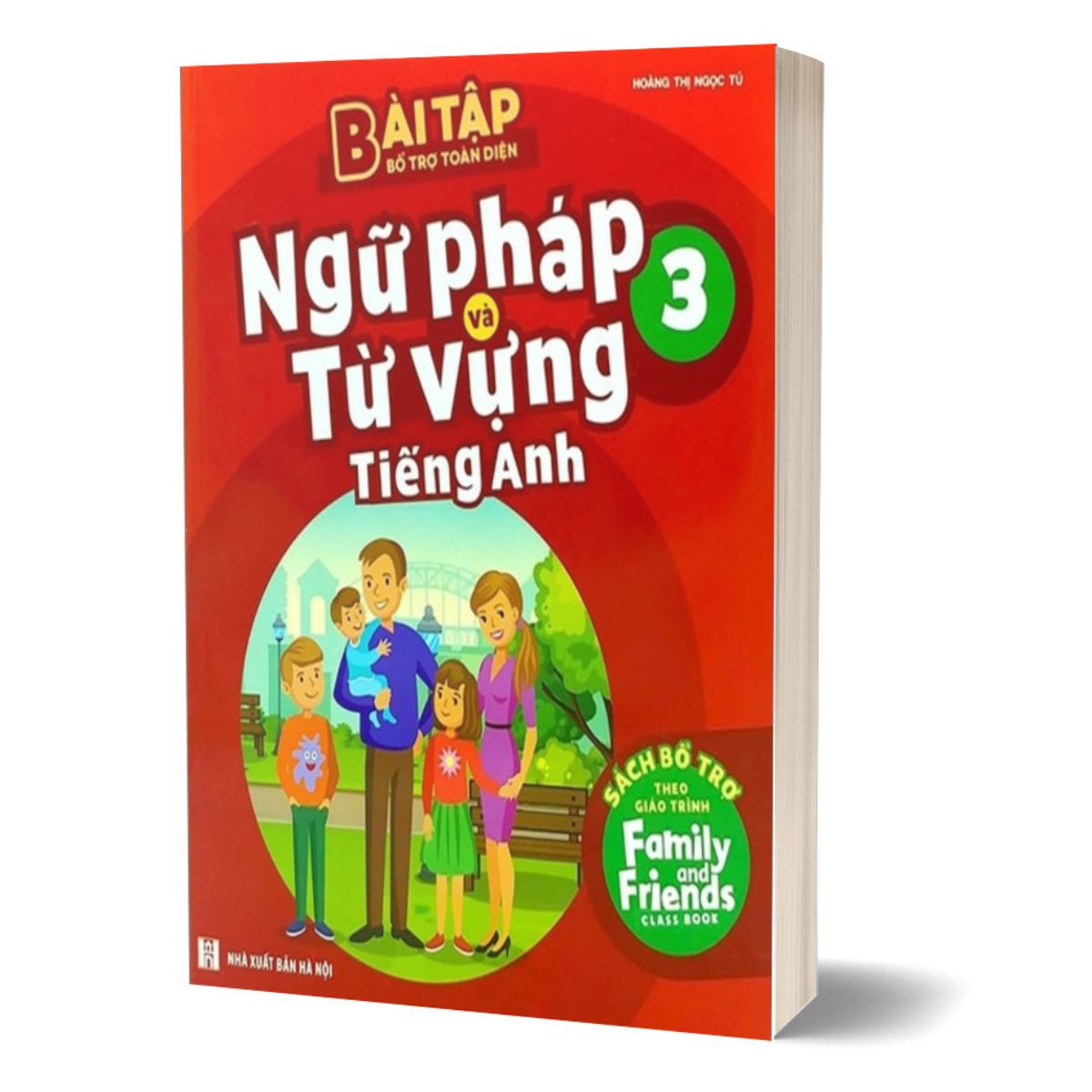 Bài Tập Bổ Trợ Toàn Diện Ngữ Pháp Và Từ Vựng Tiếng Anh 3 - Sách Bổ Trợ Theo Giáo Trình Family And Friends Special Edition
