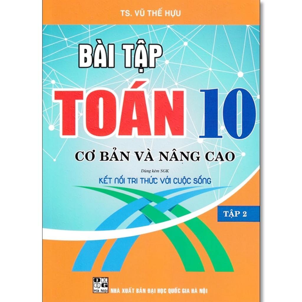 Sách - Bài Tập Toán Lớp 10 - Cơ Bản Và Nâng Cao - Bám Sát SGK Kết Nối Tri Thức Với Cuộc Sống - Hồng Ân