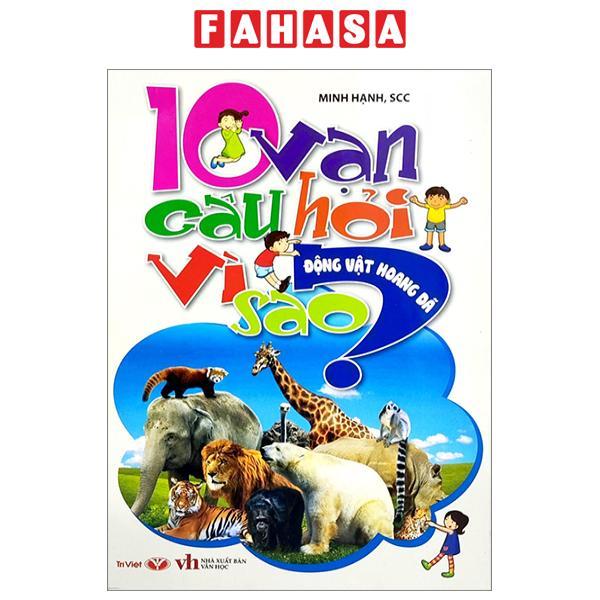 10 Vạn Câu Hỏi Vì Sao - Động Vật Hoang Dã