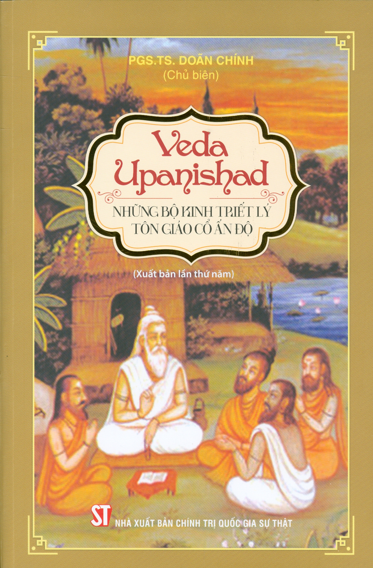 VEDA UPANISHAD - Những Bộ Kinh Triết Lý Tôn Giáo Cổ Ấn Độ (Xuất bản lần thứ năm)