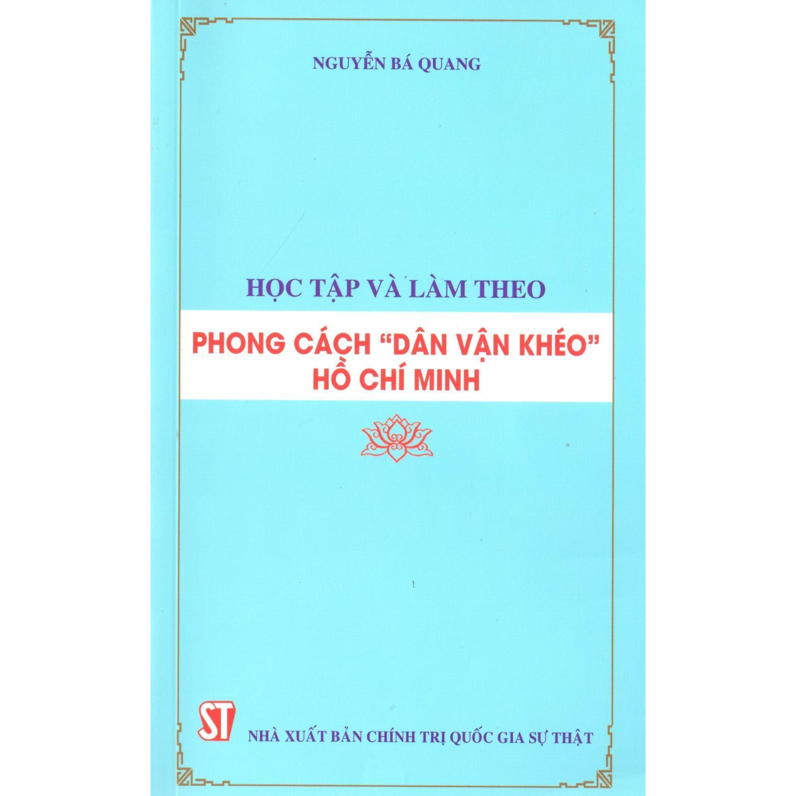 Sách Học Tập Và Làm Theo Phong Cách "Dân Vận Khéo" Hồ Chí Minh