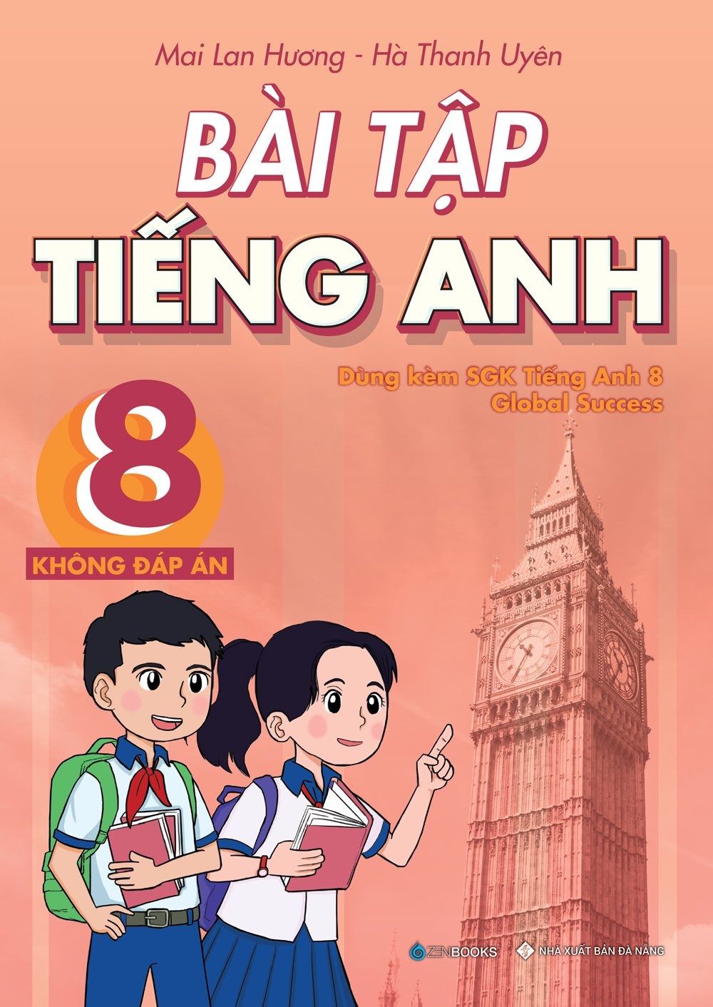 Bài tập tiếng Anh 8 - Có đáp án &amp; Không đáp án (Dùng kèm SGK TA8 Global Success)