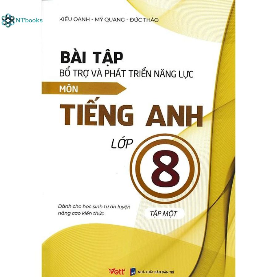 Sách Bài Tập Bổ Trợ Và Phát Triển Năng Lực Môn Tiếng Anh Lớp 8 - Tập 1 (Dành Cho Học Sinh Tự Ôn Luyện Nâng Cao Kiến Thức)