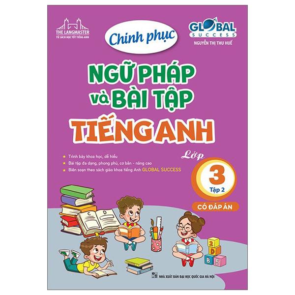 Global Success - Chinh Phục Ngữ Pháp Và Bài Tập Tiếng Anh Lớp 3 - Tập 2 (Có Đáp Án)