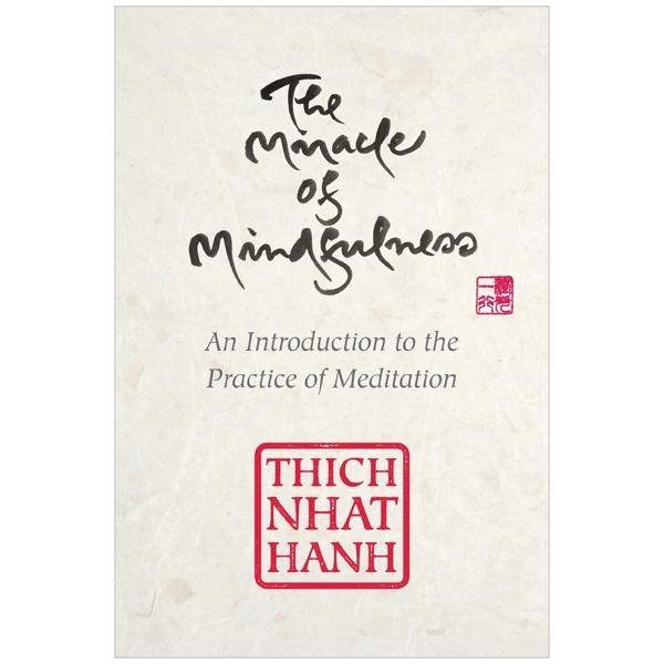 The Miracle Of Mindfulness, Gift Edition: An Introduction To The Practice Of Meditation