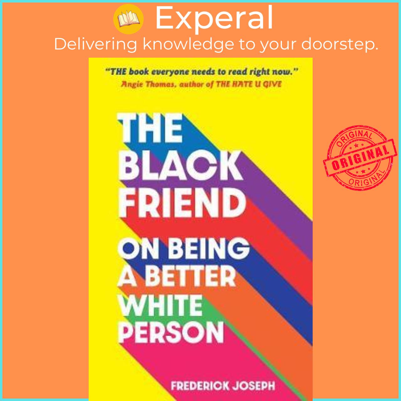 Sách - The Black Friend: On Being a Better White Person by Frederick Joseph (UK edition, paperback)