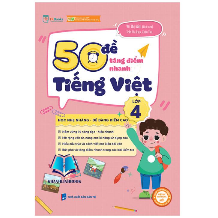 50 Đề Tăng Nhanh Điểm Tiếng Việt Lớp 4 - Bản Quyền